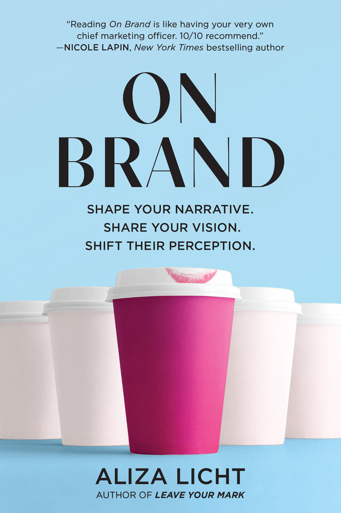 Book cover for On Brand: Shape Your Narrative. Share Your Vision. Shift Their Perception.