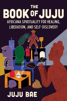 Book cover for The Book of Juju: Africana Spirituality for Healing, Liberation, and Self-Discovery