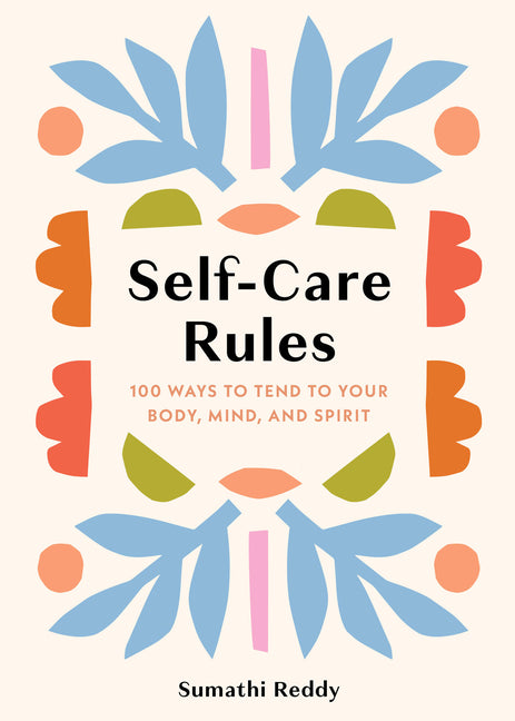 Book cover for Self-Care Rules: 100 Ways to Tend to Your Body, Mind, and Spirit