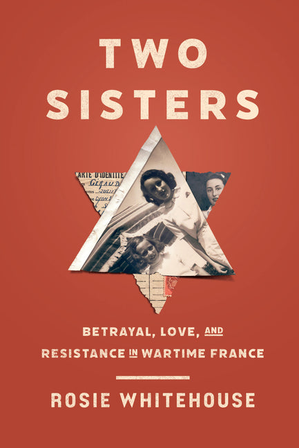 Book cover for Two Sisters: Betrayal, Love, and Resistance in Wartime France