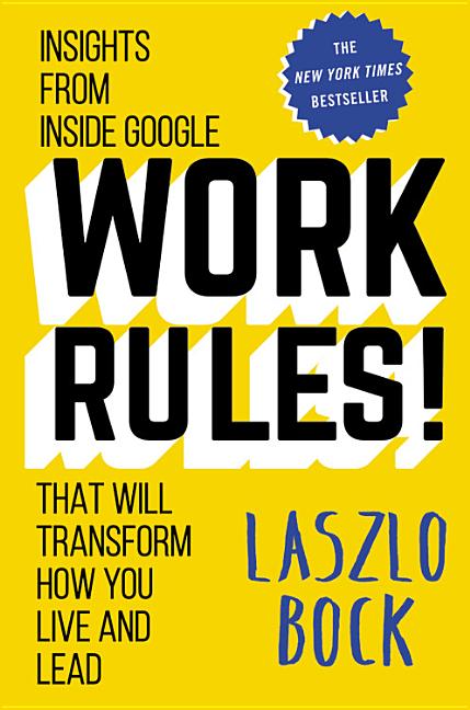 Book cover for Work Rules!: Insights from Inside Google That Will Transform How You Live and Lead
