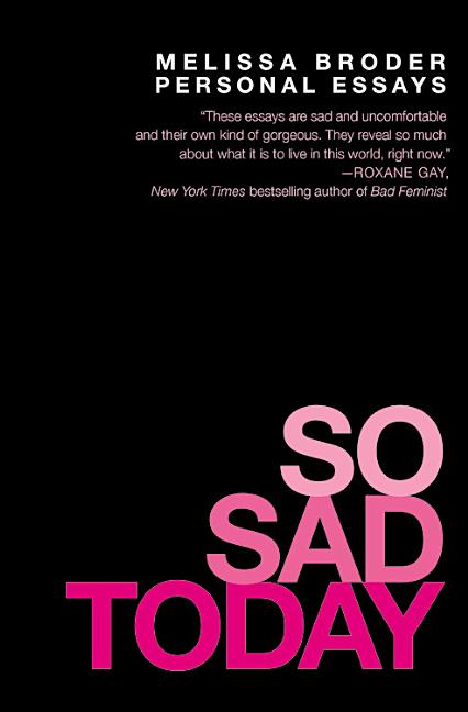 Book cover for So Sad Today: Personal Essays
