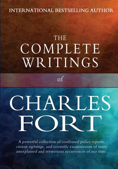 Book cover for Complete Writings of Charles Fort: The Book of the Damned, New Lands, Lo!, and Wild Talents