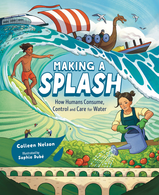 Book cover for Making a Splash: How Humans Consume, Control and Care for Water