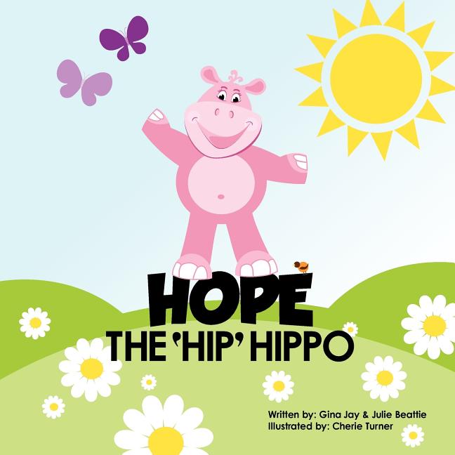 Book cover for Hope the Hip Hippo: a story about Hip Dysplasia in Children