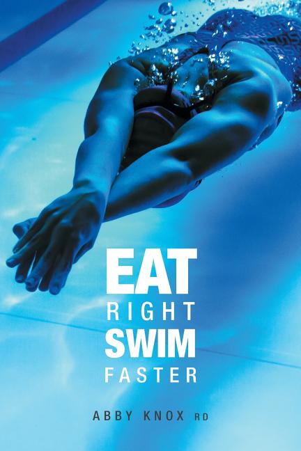 Book cover for Eat Right, Swim Faster: Nutrition for Maximum Performance