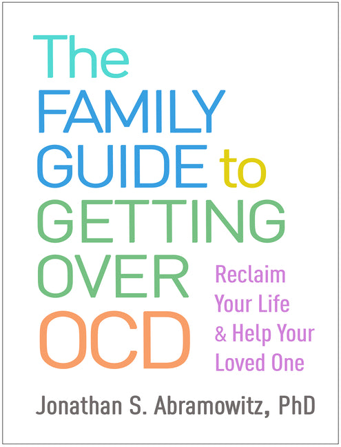 Book cover for Family Guide to Getting Over Ocd: Reclaim Your Life and Help Your Loved One