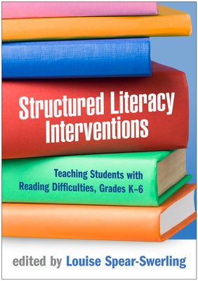 Book cover for Structured Literacy Interventions: Teaching Students with Reading Difficulties, Grades K-6