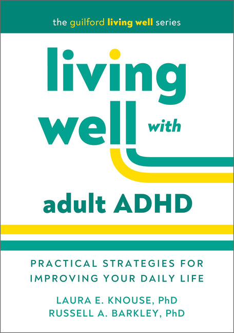Book cover for Living Well with Adult ADHD: Practical Strategies for Improving Your Daily Life
