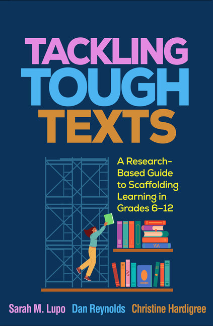 Book cover for Tackling Tough Texts: A Research-Based Guide to Scaffolding Learning in Grades 6-12