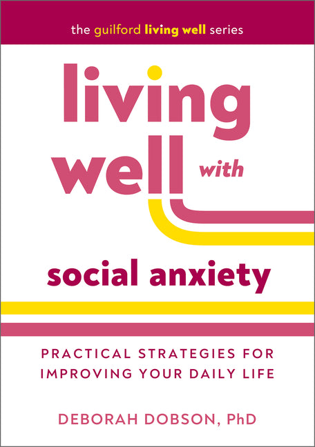 Book cover for Living Well with Social Anxiety: Practical Strategies for Improving Your Daily Life