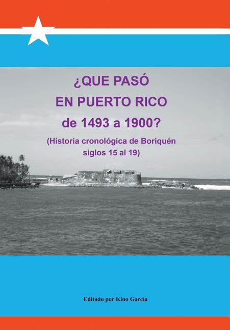 Book cover for Que Paso En Puerto Rico de 1493 a 1900?: (Historia Cronologica de Boriquen)