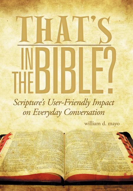 Book cover for That's in the Bible?: Scripture's User-Friendly Impact on Everyday Conversation