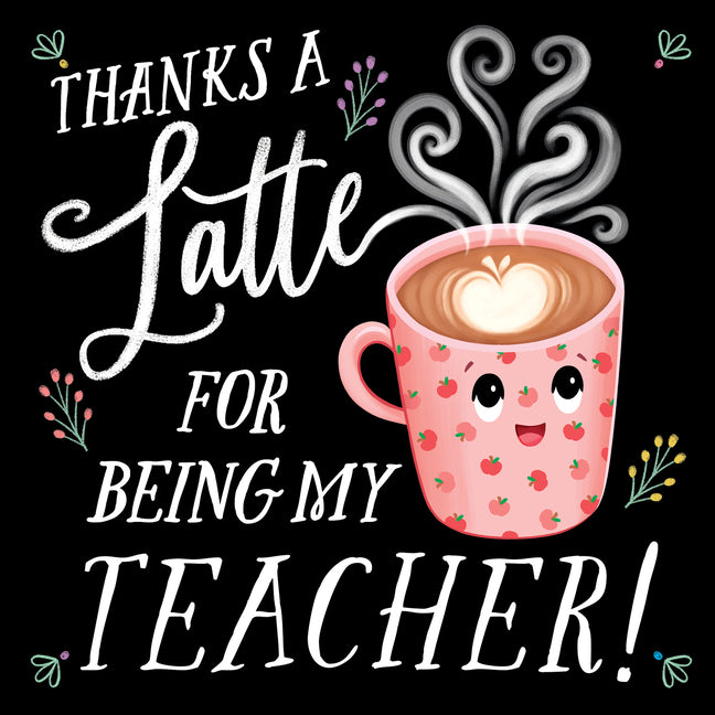 Book cover for Thanks a Latte for Being My Teacher!