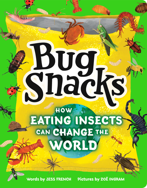 Book cover for Bug Snacks: How Eating Insects Can Change the World