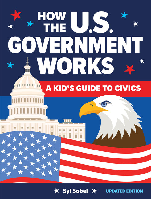 Book cover for How the U.S. Government Works: A Kid's Guide to Civics