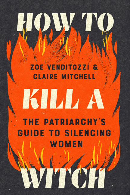 Book cover for How to Kill a Witch: The Patriarchy's Guide to Silencing Women