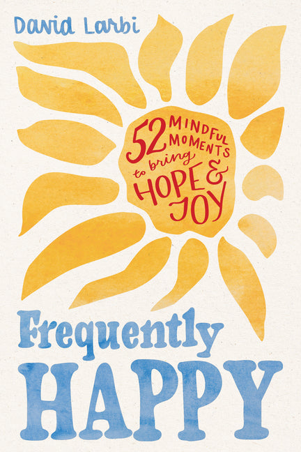 Book cover for Frequently Happy: 52 Mindful Moments to Bring Hope and Joy