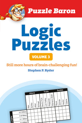Book cover for Puzzle Baron's Logic Puzzles, Volume 3: More Hours of Brain-Challenging Fun!