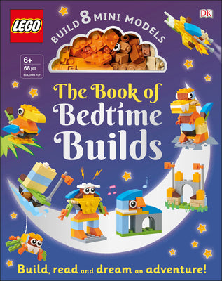 Book cover for The Lego Book of Bedtime Builds: With Bricks to Build 8 Mini Models [With Toy]