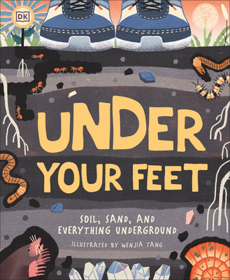 Book cover for Under Your Feet... Soil, Sand and Everything Underground
