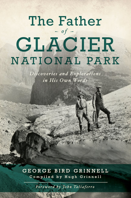 Book cover for Father of Glacier National Park: Discoveries and Explorations in His Own Words