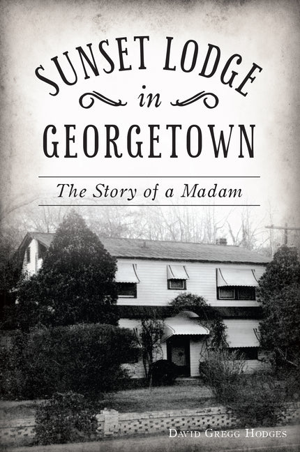 Book cover for Sunset Lodge in Georgetown: The Story of a Madam