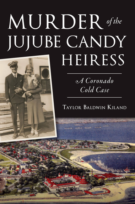 Book cover for Murder of the Jujube Candy Heiress: A Coronado Cold Case