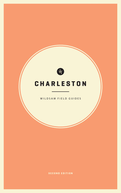 Book cover for Wildsam Field Guides: Charleston (2023)