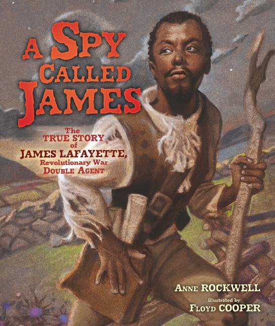 Book cover for A Spy Called James: The True Story of James Lafayette, Revolutionary War Double Agent