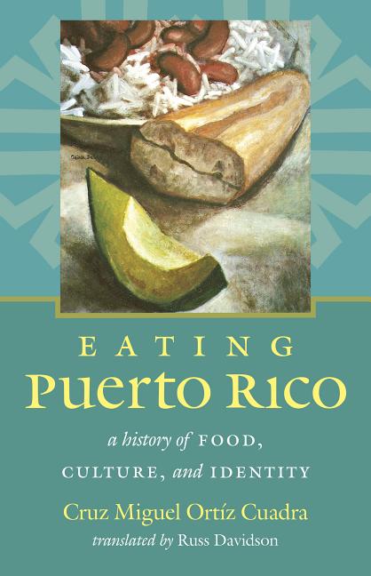 Book cover for Eating Puerto Rico: A History of Food, Culture, and Identity