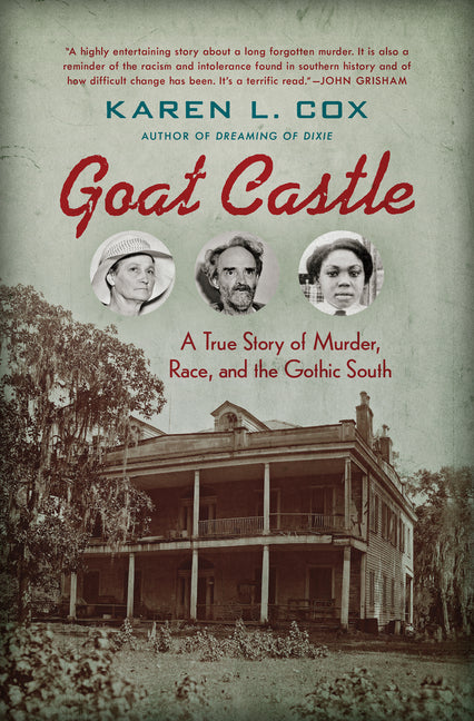 Book cover for Goat Castle: A True Story of Murder, Race, and the Gothic South