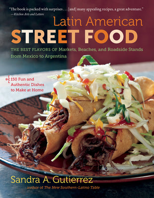 Book cover for Latin American Street Food: The Best Flavors of Markets, Beaches, & Roadside Stands from Mexico to Argentina