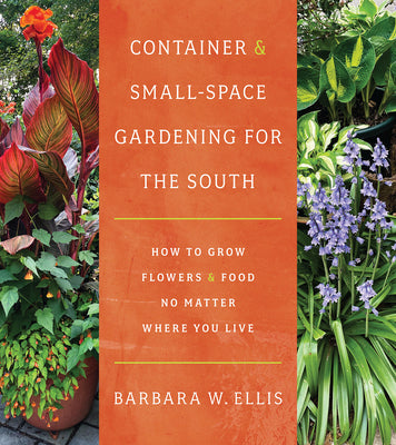 Book cover for Container and Small-Space Gardening for the South: How to Grow Flowers and Food No Matter Where You Live