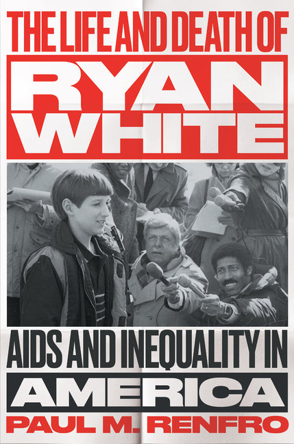 Book cover for Life and Death of Ryan White: AIDS and Inequality in America