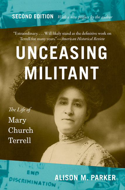 Book cover for Unceasing Militant, Second Edition: The Life of Mary Church Terrell (Second Edition, with a New Preface by the Author)