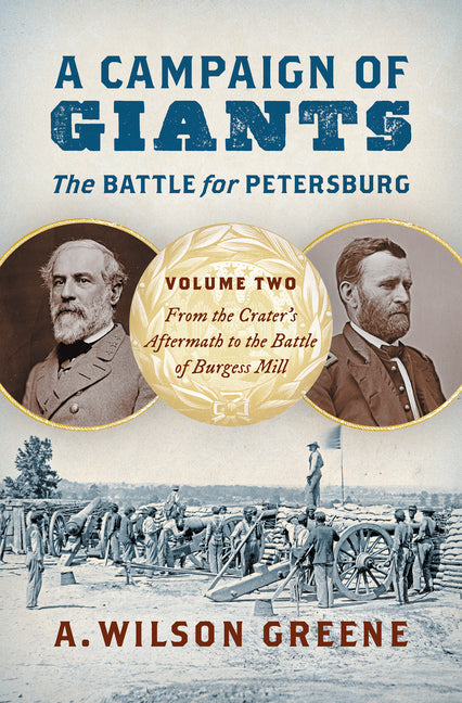 Book cover for Campaign of Giants--The Battle for Petersburg: Volume 2: From the Crater's Aftermath to the Battle of Burgess Mill