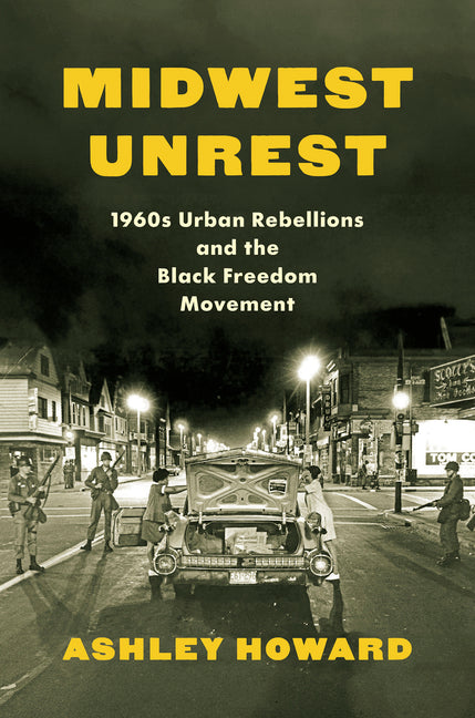 Book cover for Midwest Unrest: 1960s Urban Rebellions and the Black Freedom Movement