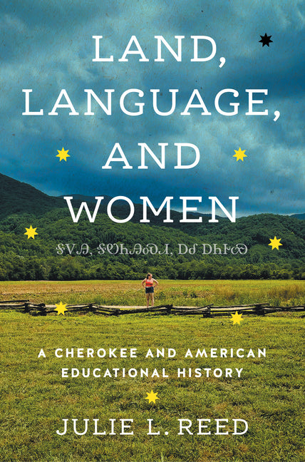 Book cover for Land, Language, and Women: A Cherokee and American Educational History
