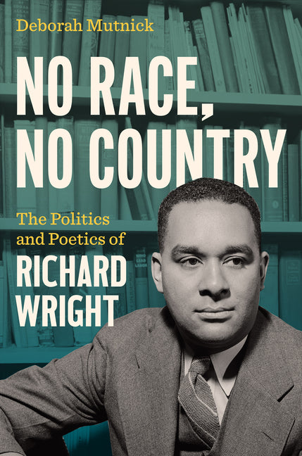Book cover for No Race, No Country: The Politics and Poetics of Richard Wright