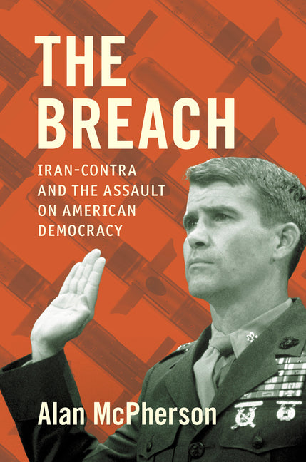 Book cover for Breach: Iran-Contra and the Assault on American Democracy