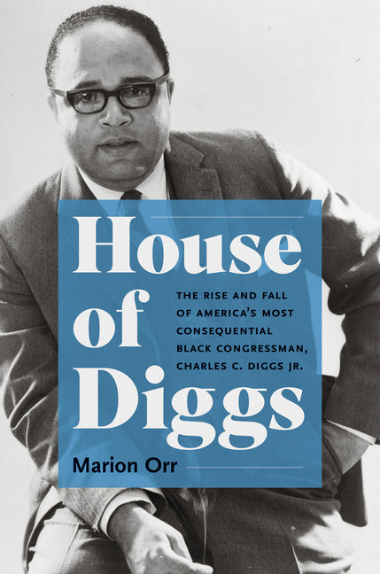 Book cover for House of Diggs: The Rise and Fall of America's Most Consequential Black Congressman, Charles C. Diggs Jr.