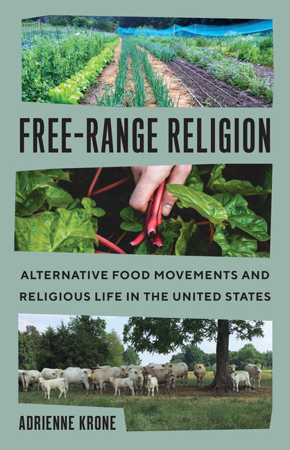 Book cover for Free-Range Religion: Alternative Food Movements and Religious Life in the United States