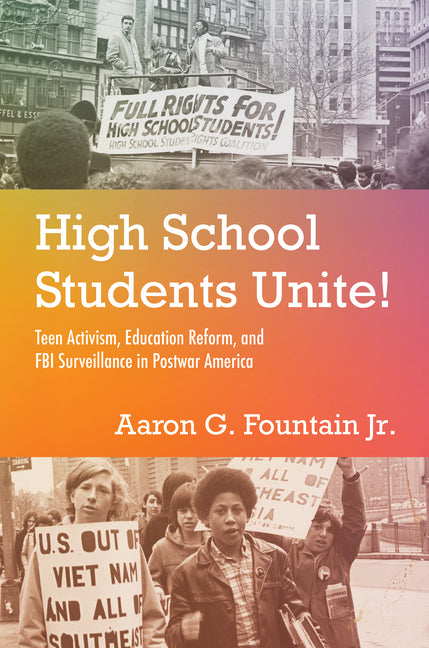 Book cover for High School Students Unite!: Teen Activism, Education Reform, and FBI Surveillance in Postwar America