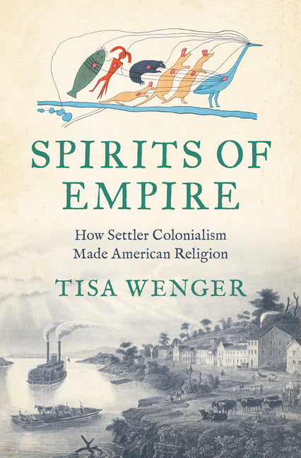 Book cover for Spirits of Empire: How Settler Colonialism Made American Religion