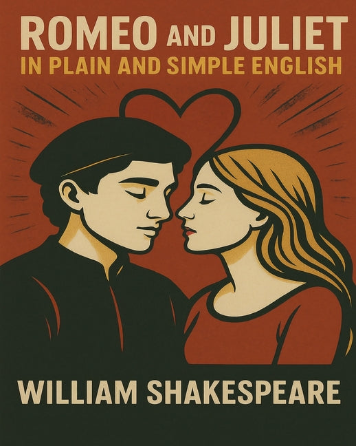 Book cover for Romeo and Juliet In Plain and Simple English: (A Modern Translation and the Original Version)