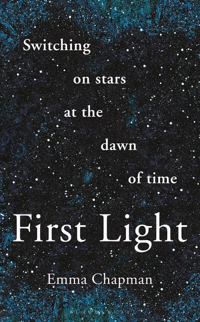 Book cover for First Light: Switching on Stars at the Dawn of Time, Revised Edition