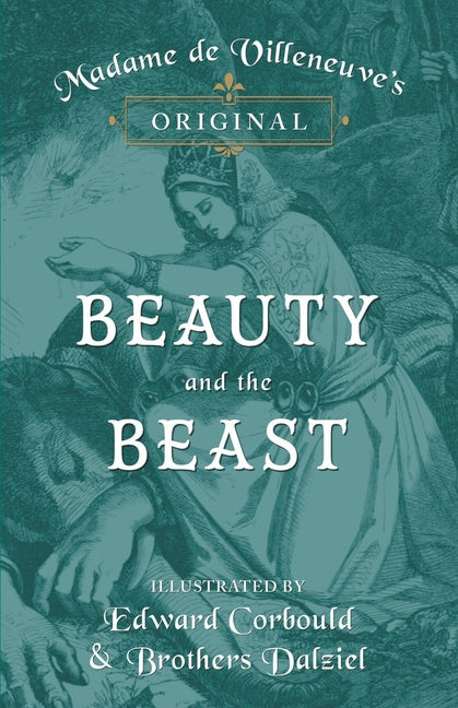 Book cover for Madame de Villeneuve's Original Beauty and the Beast - Illustrated by Edward Corbould and Brothers Dalziel