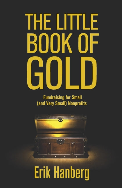 Book cover for Little Book of Gold: Fundraising for Small (and Very Small) Nonprofits