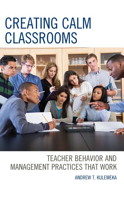 Book cover for Creating Calm Classrooms: Teacher Behavior and Management Practices that Work